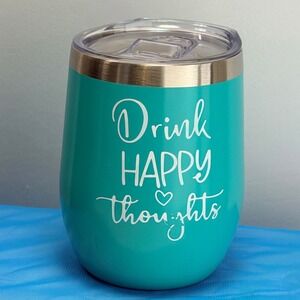 Teal Drink Happy Thoughts Insulated Stainless Steel Wine Tumbler with Lid